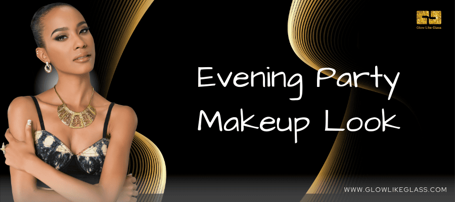 Evening Party Makeup Look