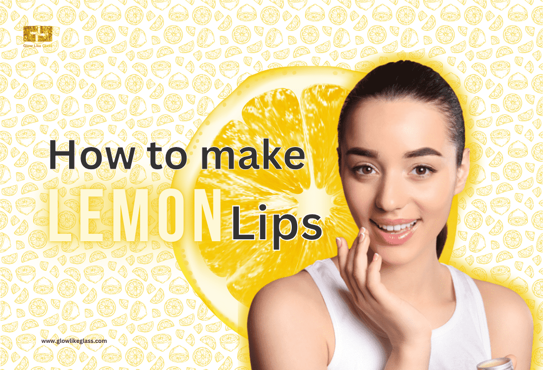 How to make Lemon Lips - A Refreshing DIY Beauty Guide - GlowLikeGlass