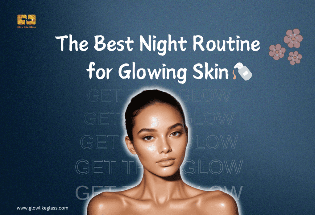 The Best Night Routine for Glowing Skin