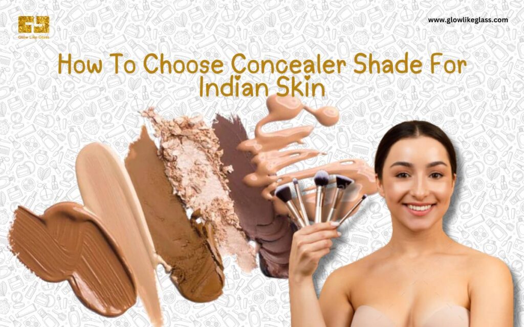 How To Choose Concealer Shade For Indian Skin