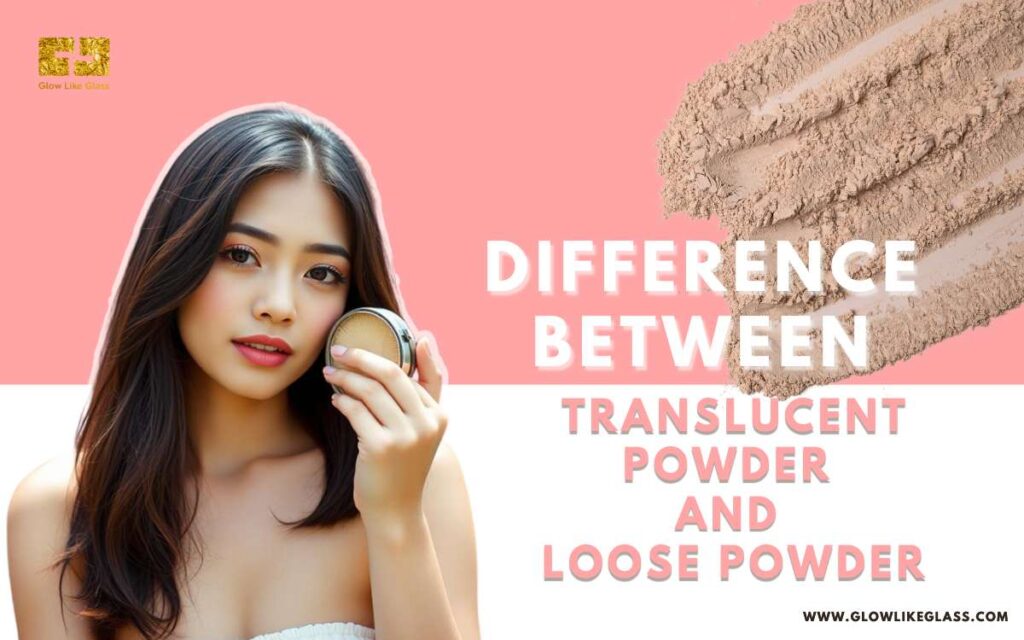 difference between translucent powder and loose powder