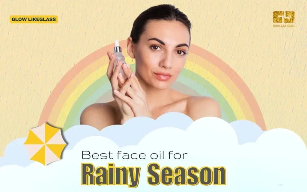 Best Face Oil For Rainy Season