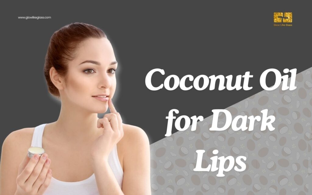 Coconut Oil for Dark Lips