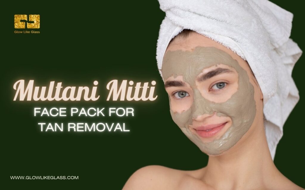 Multani Mitti Face Pack for Tan Removal