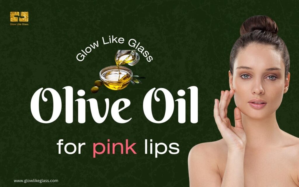 Olive Oil for pink lips