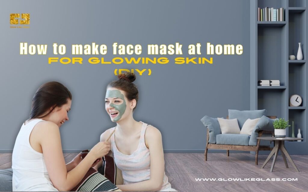 how to make face mask at home for glowing skin (DIY)