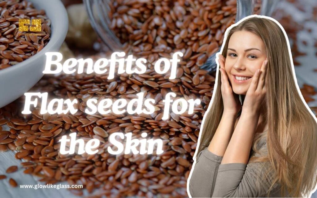 Benefits of Flaxseeds for the Skin