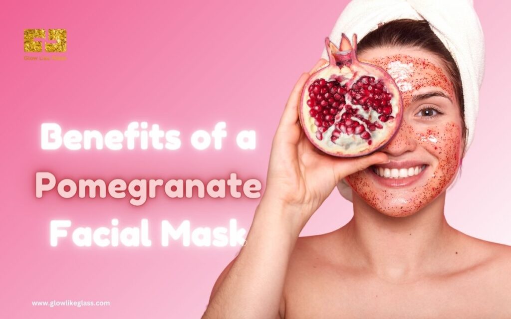 benefits of a pomegranate facial mask