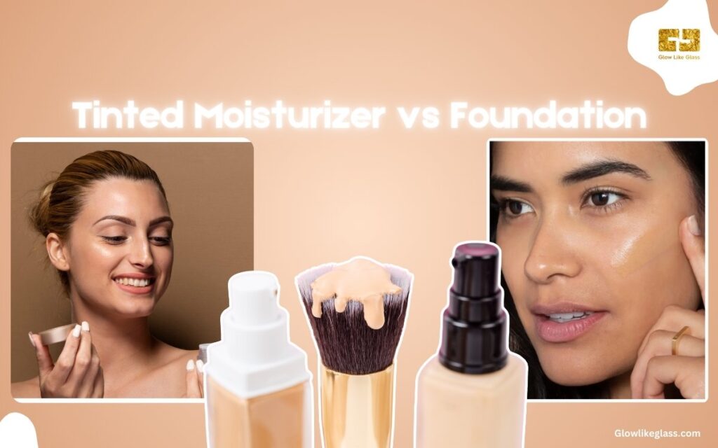 Tinted Moisturizer vs Foundation